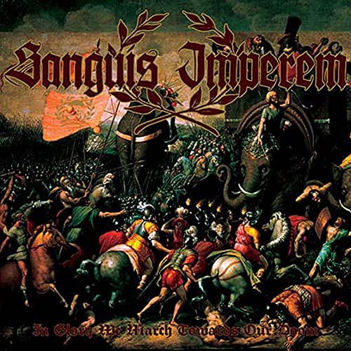 SANGUIS IMPEREM - IN GLORY WE MARCH TOWARDS OUR DOOM