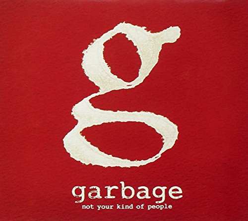 GARBAGE - NOT YOUR KIND OF PEOPLE