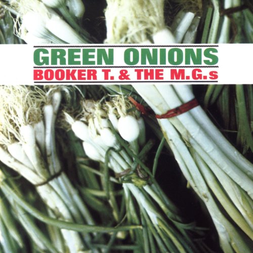 BOOKER T. & THE MG'S - GREEN ONIONS