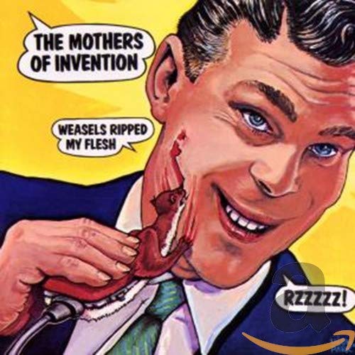 ZAPPA, FRANK - WEASELS RIPPED MY FLESH