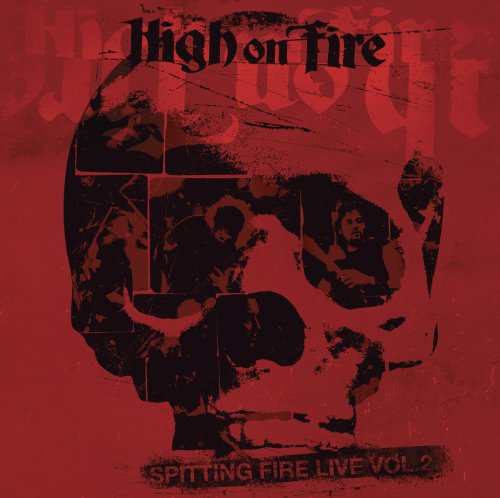 HIGH ON FIRE  - SPITTING FIRE LIVE V2