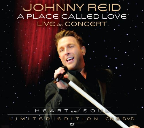 REID, JOHNNY  - A PLACE CALLED LOVE: LIVE (W/DVD)