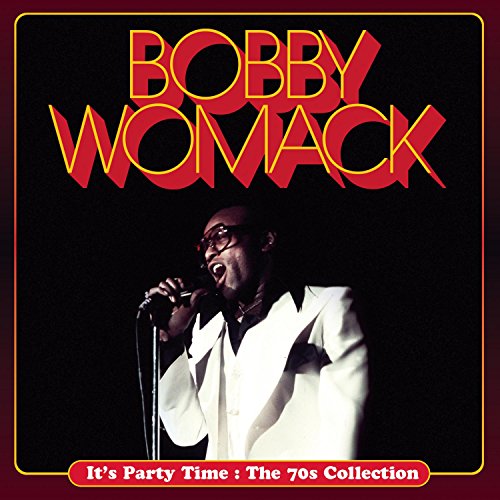 BOBBY WOMACK - IT'S PARTY TIME: THE 70S COLLECTION