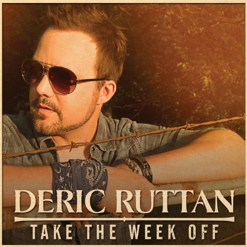RUTTAN, DERIC  - TAKE THE WEEK OFF