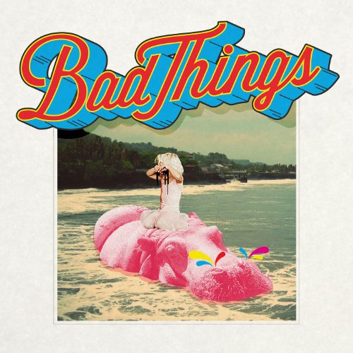 BAD THINGS - BAD THINGS