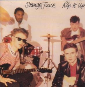 ORANGE JUICE  - RIP IT UP