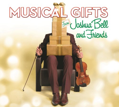 JOSHUA BELL - MUSICAL GIFTS FROM JOSHUA BELL AND F RIENDS