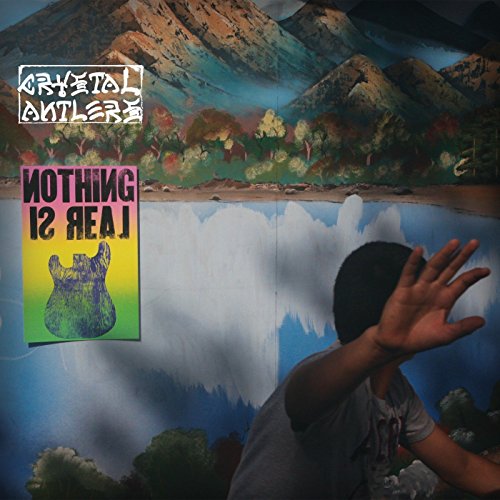 CRYSTAL ANTLERS - NOTHING IS REAL