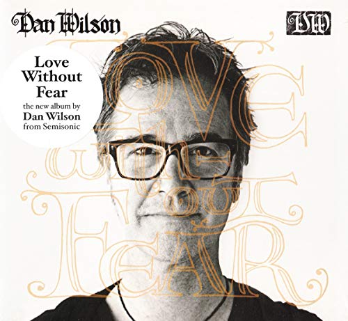 DAN WILSON - LOVE WITHOUT FEAR