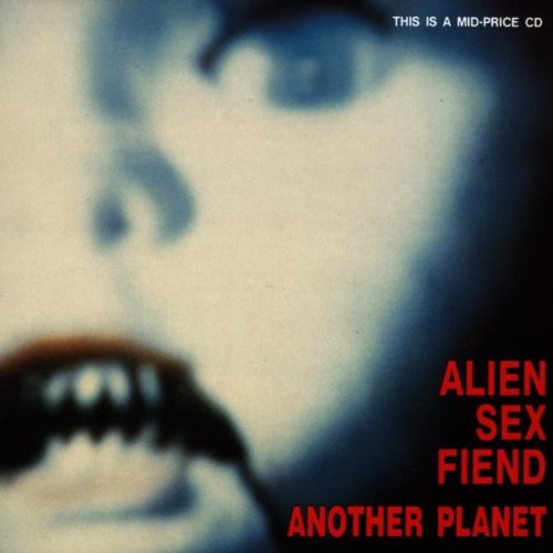 ALIEN SEX FIEND - ANOTHER PLANET