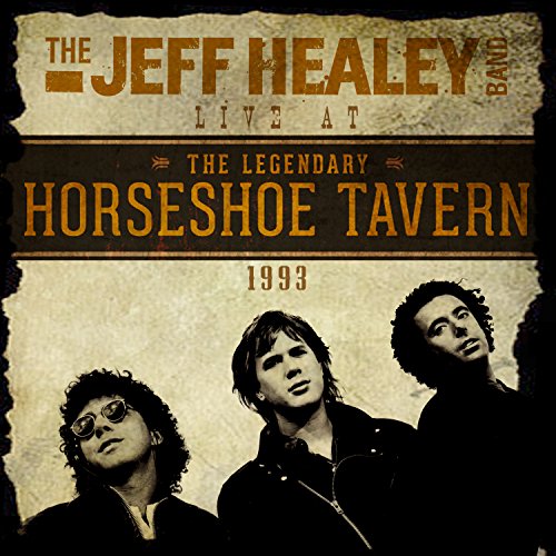 HEALEY, JEFF BAND  - LIVE AT THE LEGENDARY HORSESHOE TAVERN