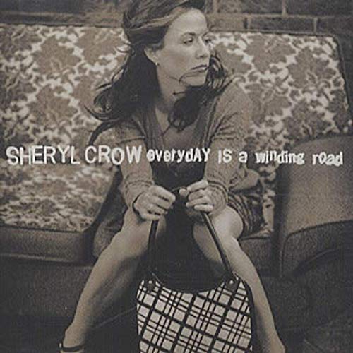 CROW, SHERYL - EVERYDAY IS A WINDING ROAD / SAD SAD WORLD