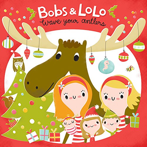 BOBS & LOLO  - WAVE YOUR ANTLERS