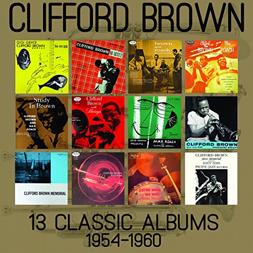 BROWN, CLIFFORD - 13 CLASSIC ALBUMS 1954-60 (6 CD)