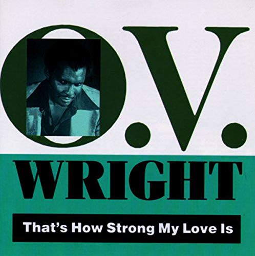 WRIGHT, O.V. - THAT'S HOW STRONG MY LOVE IS