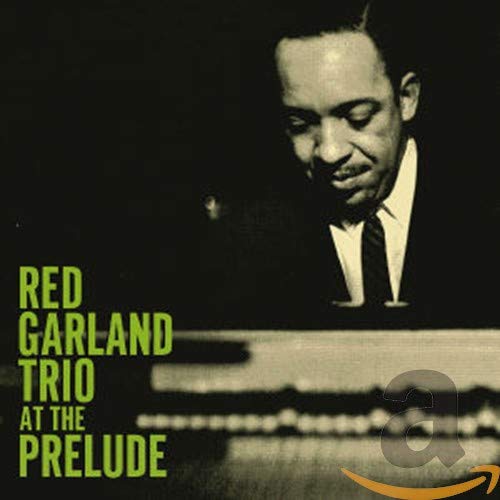 GARLAND, RED TRIO - 1959: AT THE PRELUDE: LIVE