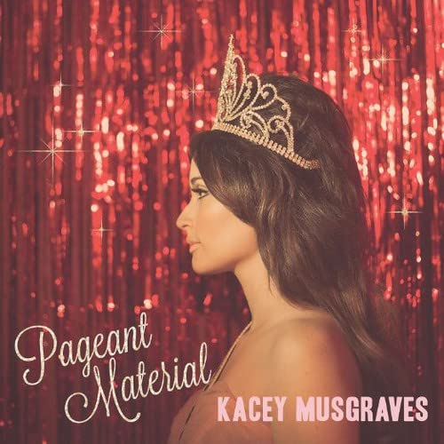 MUSGRAVES, KACEY - PAGEANT MATERIAL