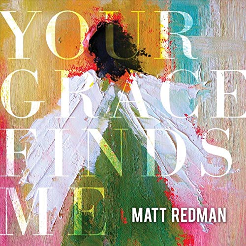 REDMAN, MATT  - YOUR GRACE FINDS ME