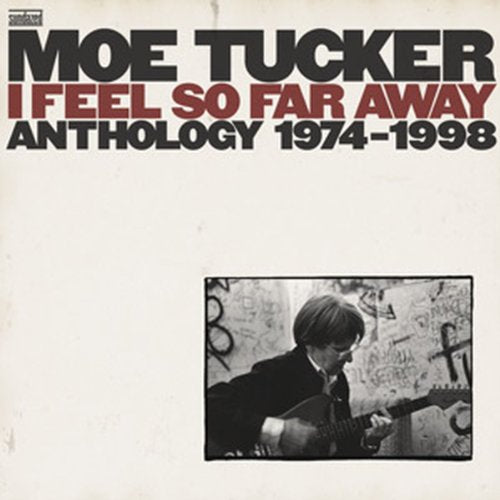 TUCKER, MOE - I FEEL SO FAR AWAY: ANTHOLOGY 1974-1988 (2CD)