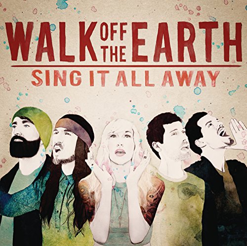 WALK OFF THE EARTH - SING IT ALL AWAY