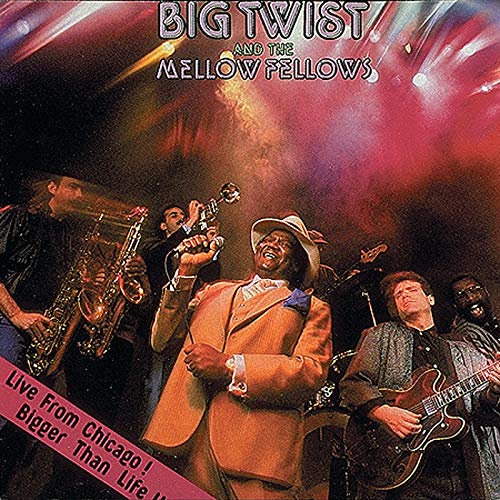 BIG TWIST AND THE MELLOW FELLO - LIVE FROM CHICAGO! BIGGER THA