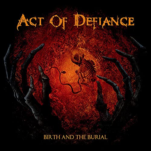 ACT OF DEFIANCE - BIRTH AND THE BURIAL