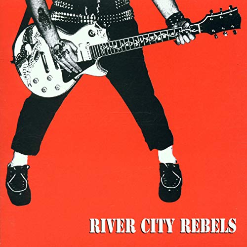 RIVER CITY REBELS  - PLAYIN' TO LIVE, LIVIN' TO PLAY