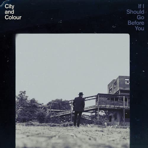 CITY AND COLOUR - IF I SHOULD GO BEFORE YOU