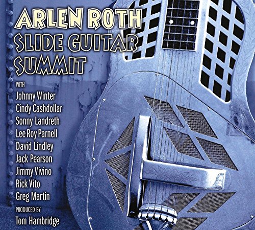 ROTH, ARLEN - SLIDE GUITAR SUMMIT