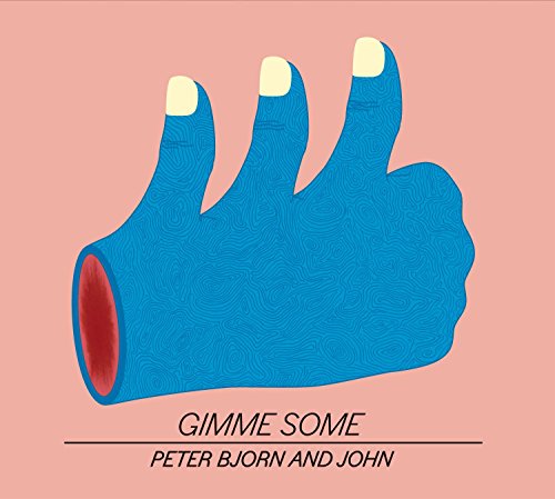 PETER, BJORN & JOHN  - GIMMIE SOME