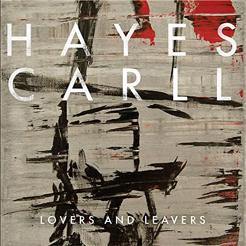 CARLL, HAYES  - LOVERS & LEAVERS