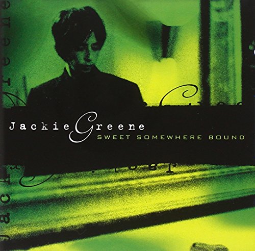 GREENE, JACKIE  - SWEET SOMEWHERE BOUND