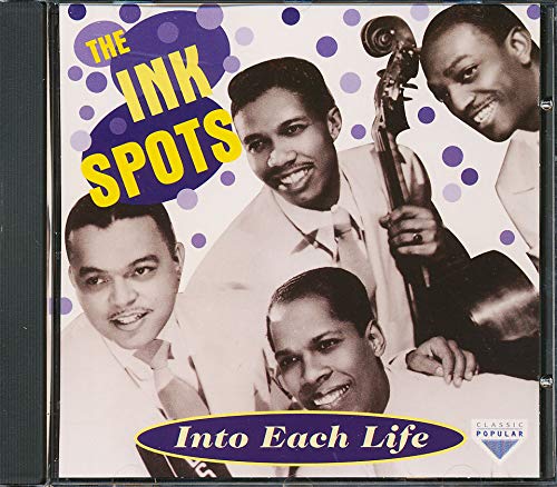 INK SPOTS  - INTO EACH LIFE SOME RAIN MUST FALL