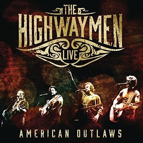 THE HIGHWAYMEN - LIVE - AMERICAN OUTLAWS (3-CD/DVD)