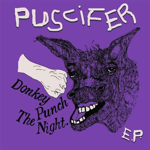 PUSCIFER  - DONKEY PUNCH THE NIGHT