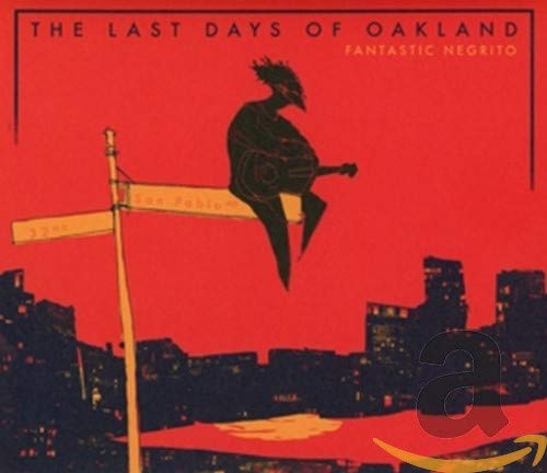 FANTASTIC NEGRITO - THE LAST DAYS OF OAKLAND