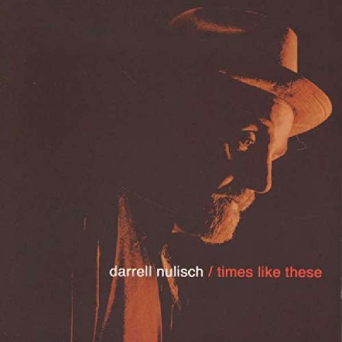 DARRELL NULISCH - TIMES LIKE THESE