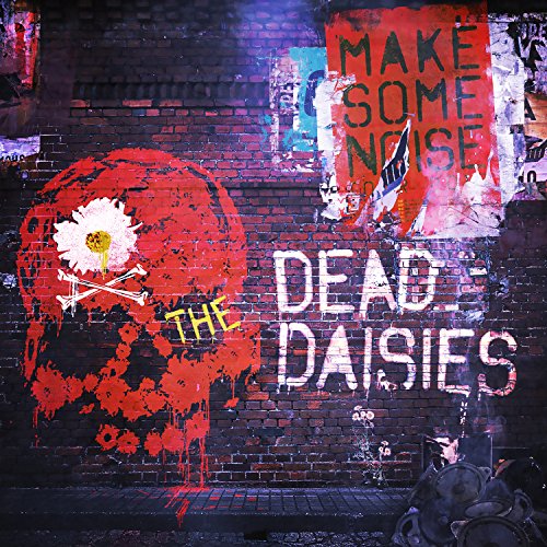 THE DEAD DAISIES - MAKE SOME NOISE