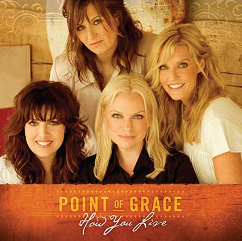 POINT OF GRACE - HOW YOU LIVE