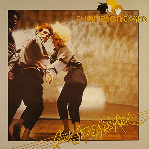 THOMPSON TWINS  - QUICK STEP AND SIDE KICK