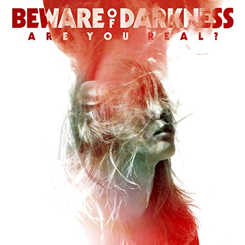 BEWARE OF DARKNESS - ARE YOU REAL?