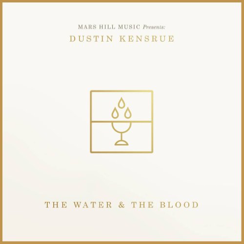 KENSRUE, DUSTIN (THRICE)  - WATER & THE BLOOD