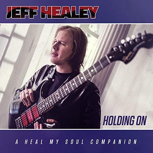 HEALEY, JEFF - HOLDING ON - A HEAL MY SOUL COMPANION