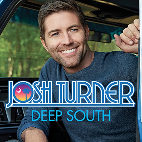 TURNER, JOSH  - DEEP SOUTH