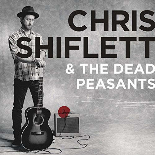 SHIFLETT, CHRIS & THE DEAD PEASANTS (FOO  - ST