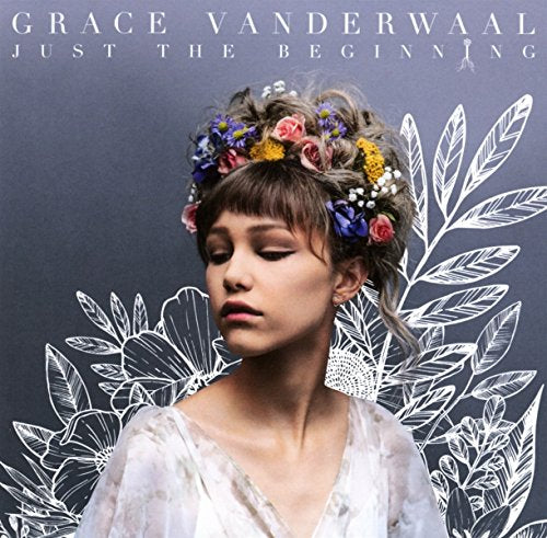 GRACE VANDERWAAL - JUST THE BEGINNING