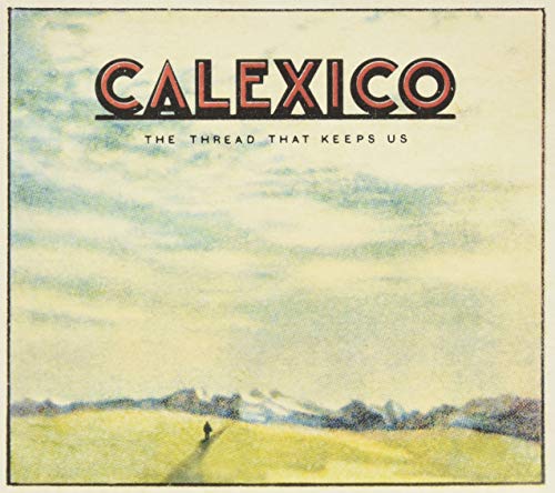 CALEXICO  - THREAD THAT KEEPS US