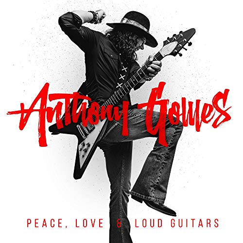 ANTHONY GOMES - PEACE, LOVE & LOUD GUITARS