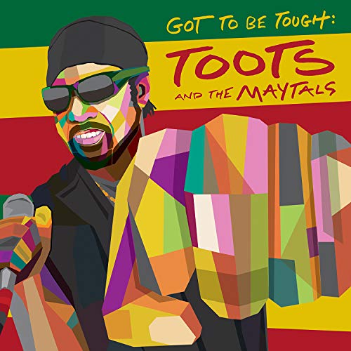 TOOTS & THE MAYTALS - GOT TO BE TOUGH