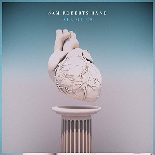 SAM ROBERTS BAND - ALL OF US